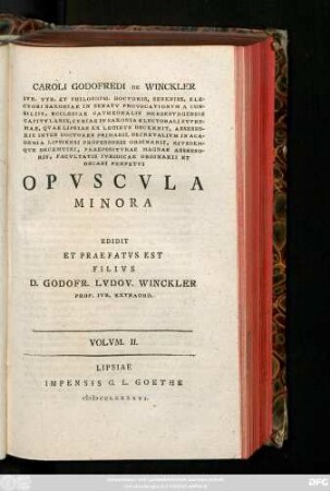 Volvm. II., [Pars 1]: Caroli Godofredi De Winckler Ivr. Vtr Et Philosoph. Doctoris ... Facvltatis Ivridicae Ordinarii Et Decani Perpetvi Opvscvla Minora