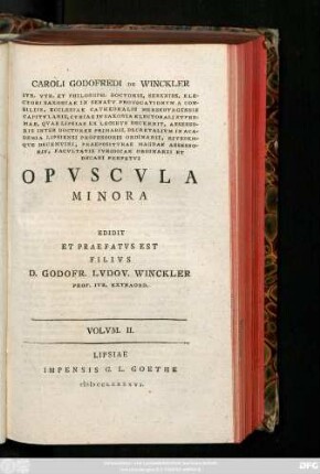 Volvm. II., [Pars 1]: Caroli Godofredi De Winckler Ivr. Vtr Et Philosoph. Doctoris ... Facvltatis Ivridicae Ordinarii Et Decani Perpetvi Opvscvla Minora