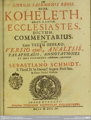 In Librum Salomonis Regis, Hebr. Koheleth, Graec. & Latin. Ecclesiastes, Dictum, Commentarius, in quo Cum Textu Hebraeo, Versio ejus, Analysis, Paraphrasis, Annotationes Et Loci Communes exhibentur