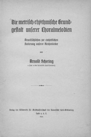 Die metrisch-rhythmische Grundgestalt unserer Choralmelodien : Grundsätzliches zur einheitlichen Notierung unserer Kirchenlieder