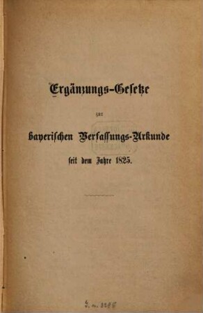 Ergänzungs-Gesetze zur bayerischen Verfassungs-Urkunde seit dem Jahre 1825