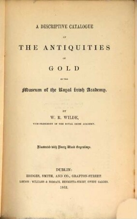 A descriptive Catalogue of the Antiquities of Gold in the Museum of the Royal Irish Academy