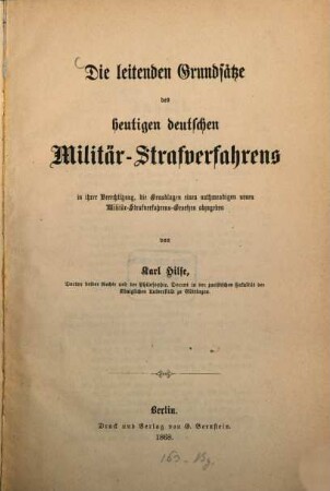 Die leitenden Grundsätze des heutigen deutschen Militär-Strafverfahrens in ihrer Berechtigung, die Grundlagen eines nothwendigen neuen Militär-Strafverfahrens-Gesetzes abzugeben