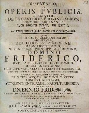 Dissertatio, De Operis Pvblicis, Speciatim, De Ergasteriis Provincialibvs, Commode Adornandis : = Von schwerer Arbeit zur Strafe, und von Landgemeinen Zucht- Werk- und Spinn-Häusern