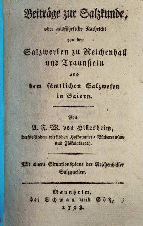 Beiträge zur Salzkunde, oder ausführliche Nachricht von den Salzwerken zu Reichenhall und Traunstein und dem sämtlichen Salzwesen in Baiern