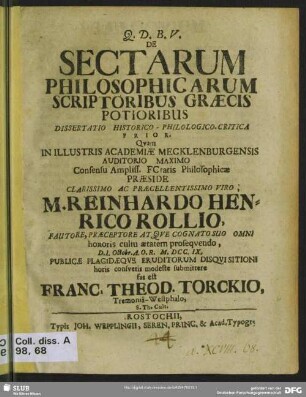 De Sectarum Philosophicarum Scriptoribus Graecis Potioribus : Dissertatio Historico-Philologico Critica Prior ... D. 1. Octobr. A. O. R. M. DCC. IX ...