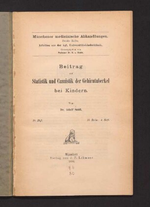 Beitrag zur Statistik und Casuistik der Gehirntuberkel bei Kindern