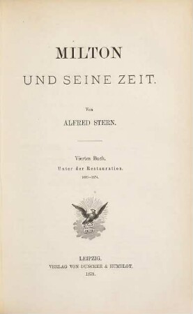 Milton und seine Zeit, 2,2. Theil 2, 1649 - 1674, Buch 4, Unter der Restauration, 1660 - 1674