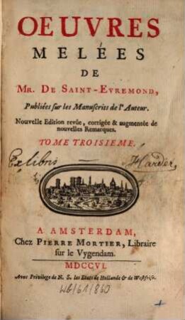Oeuvres Melées De Mr. De Saint-Evremond : Publiées sur les Manuscrits de l'Auteur. Tome Troisieme