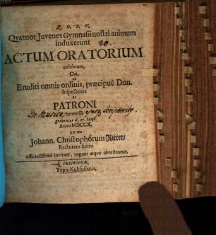 Quatuor iuvenes Gymnasii nostri animum induxerunt actum oratorium celebrare cui eruditi omnis ordinis, praecipue dnn. imspectores ... per me Johann. Christophorum Ritter : [Programma invitatorium ubi de musica eiusque scriptoribus]