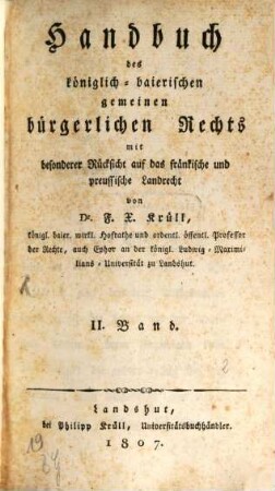 Handbuch des königlich-baierischen gemeinen bürgerlichen Rechts : mit besonderer Rücksicht auf das fränkische und preussische Landrecht, 2