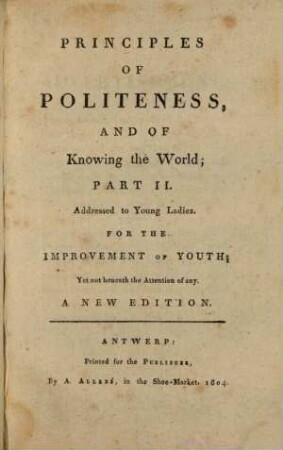 Principles of politeness, and of knowing the world : for the improvement of youth, yet not beneath the attention of any. 2