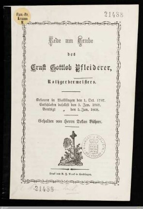 Rede am Grabe des Ernst Gottlob Pfleiderer, Rothgerbermeisters : Geboren in Waiblingen den 1. Oct. 1797, entschlafen daselbst den 3. Jan. 1868, beerdigt [daselbst] den 5. Jan. 1868