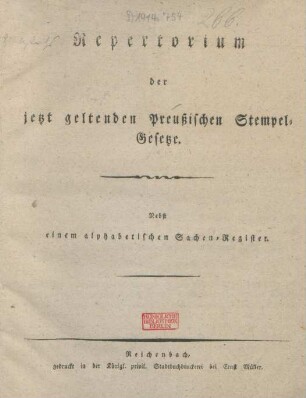 Repertorium der jetzt geltenden Preußischen Stempel-Gesetze : nebst einem alphabetischen Sachen-Register