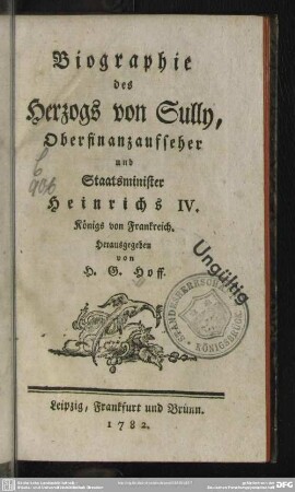 Biographie des Herzogs von Sully, Oberfinanzaufseher und Staatsminister Heinrichs IV. Königs von Frankreich