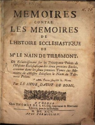Memoires contre les Memoires de l'histoire eccles. de Mr. le Nain de Tillemont : Ou Eclaircissement