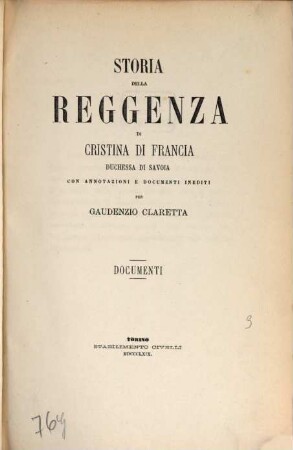 Storia della reggenza di Cristina di Francia duchessa di Savoia con annotazioni e documenti inediti per Gaudenzio Claretta. 3