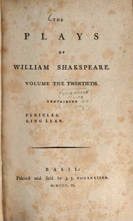 The Plays of William Shakespeare : with the corrections and illustrations of various commentators, to which are added notes. Vol. 20, Pericles. King Lear