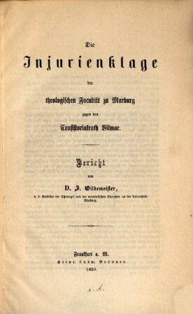 Die Injurienklage der theologischen Facultät zu Marburg gegen den Consistorialrath Vilmar : Bericht von J. Gildemeister