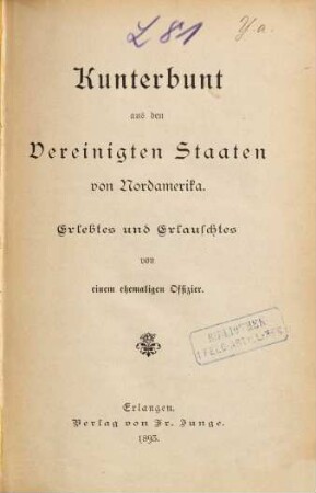 Kunterbunt aus den Vereinigten Staaten von Nordamerika : Erlebtes und Erlauschtes von einem ehemaligen Offizier