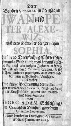 Derer beyden Czaaren in Reußland Iwan und Peter Alexewiz nebst dero Schwester der Princeßin Sophia bißhero dreyfach-geführter Regiments-Stab