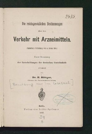 Die reichsgesetzlichen Bestimmungen über den Verkehr mit Arzneimitteln : (Kaiserliche Verordnung vom 4. Januar 1875) ; unter Benutzung der Entscheidungen der deutschen Gerichtshöfe
