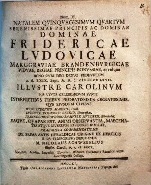 Commentatione de prima artis heraldicae origine ex heroicis illis temporibus derivanda : num. XI. Natalem 54. Ser. Pr. Fridericae Ludovicae Marggr. Brand. Ill. Carolinum ... celebrandum sumit ...
