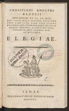 Christiani Adolphi Klotzii Philosoph. et Ll. Aa. Mag. ... Elegiae