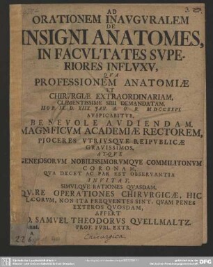 Ad Orationem Inauguralem De Insigni Anatomes, In Facultates Superiores Influxu, Professionem Anatomiae ... D. XIIX. Jan. A. O. R. MDCCXXVI. Auspicabitur ...