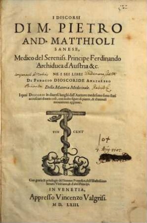 I Discorsi Di M. Pietro And. Matthioli Sanese ... Ne I Sei Libri Di Pedacio Dioscoride Anazarbeo Della Materia Medicinale