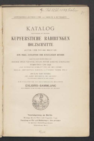 Katalog werthvoller und seltener Kupferstiche, Radirungen, Holzschnitte alter und neuer Meister : zum Theil Dubletten der königlichen Museen, darunter sehr reiche Werke von Berghem, Dürer, Van Dyck, Ostade ... : Versteigerung zu Berlin, 6. März [ff.]