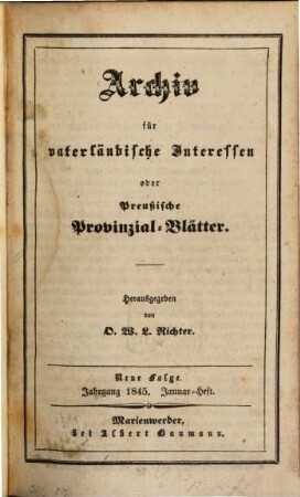 Archiv für vaterländische Interessen oder Preußische Provinzial-Blätter. 1845,1, 1845, [1] = Jan. - Juni