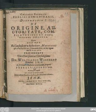 Collegii Feudalis Publici Et Ordinarii, Disputatio I. De Origine, Auctoritate, Compilatoribus Et Definitione Feudorum