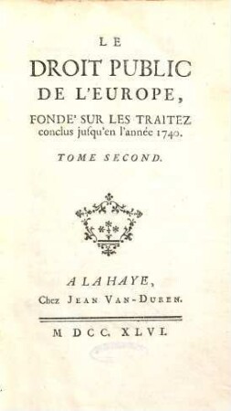 Le droit public de l'Europe, Fonde Sur Les Traitez : conclus Jusqu'en l'année 1740, 2