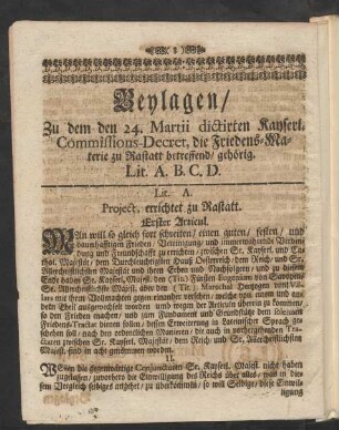 Beylagen / Zu dem den 24. Martii dictirten Kayserl. Commissions-Decret, die Friedens-materia zu Rastatt betreffend/ gehörig. Lit. A.B.C.D.