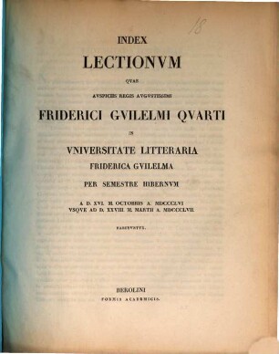 Index lectionum quae auspiciis Regis Augustissimi Guilelmi Secundi in Universitate Litteraria Friderica Guilelma per semestre ... habebuntur. 1856/57, 1856/57. WS