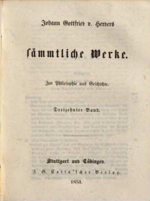 Johann Gottfried v. Herders sämmtliche Werke : in vierzig Bänden. 38, Zur Philosophie und Geschichte ; 13. Bd.