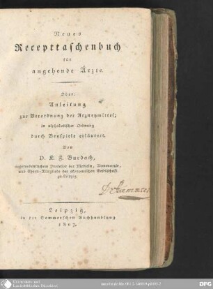 Neues Recepttaschenbuch für angehende Ärzte : oder: Anleitung zur Verordnung der Arzeneymittel ; in alphabetischer Ordnung durch Beyspiele erläutert