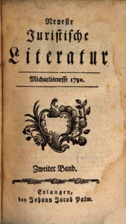 Neueste juristische Literatur : für d. Jahr ... 1780, 2 = Michaelmesse