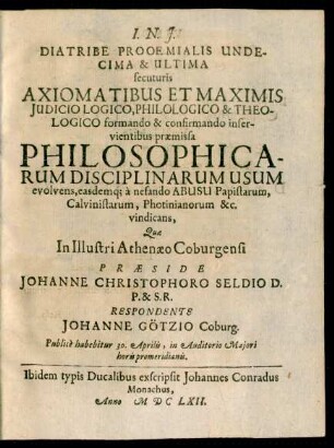 11: Philosophicarum Disciplinarum Usum evolvens, easdemq[ue] a nefando Abusu Papistarum, Calvinistarum, Photinianorum &c. vindicans
