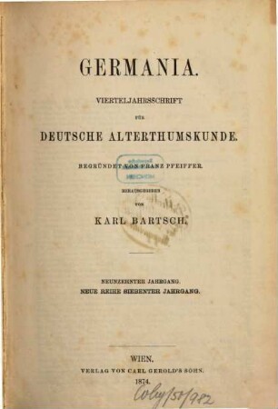 Germania : Vierteljahrsschrift für deutsche Altertumskunde. 19 = Neue Reihe, Jg. 7. 1874