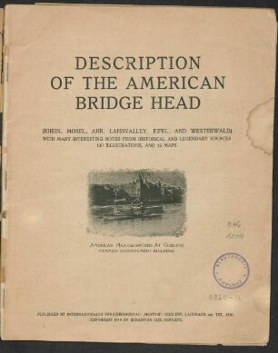Description of the American bridge head : (Rhein, Mosel, Ahr, Lahnvalley, Eifel, and Westerwald) ; with many interesting notes from historical and legendary sources