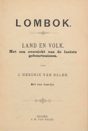Lombok : Land en volk ; met een overzicht van de laatste gebeurtenissen ; met een kaartje