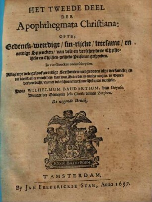 Apophthegmata Christiana, ofte Gedenkweerdige, Leersame en aerdige Spreucken, van vele en verscheydene Christelycke ... Personen gesproken ..., 2.