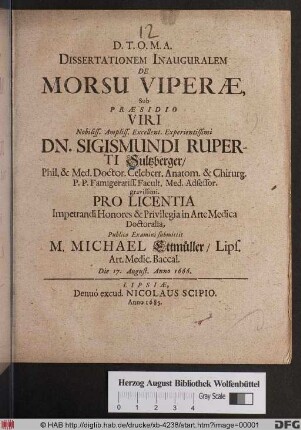 Dissertationem Inauguralem De Morsu Viperae, Sub Praesidio ... Dn. Sigismundi Ruperti Sultzberger ... Publico Examini submittit M. Michael Ettmüller/ Lips. Art. Medic. Baccal. Die 17. August. Anno 1666.
