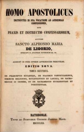 Sämmtliche Werke des heiligen Alphons Maria von Liguori, 3,2. Abth. 3, Moraltheologische Werke ; Bd. 2, Homo apostolicus ; 2