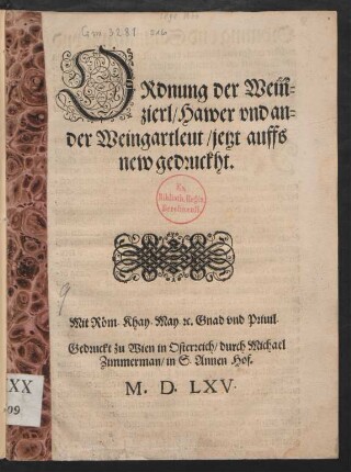 ORdnung der Wein=||zierl/ Hawer vnd an=||der Weingartleut/ jetzt auffs || new gedruckht.||(Publiciert ... || im Tausent/ Fünffhundert/|| vnd Vierunddreyssigisten Jare.||)