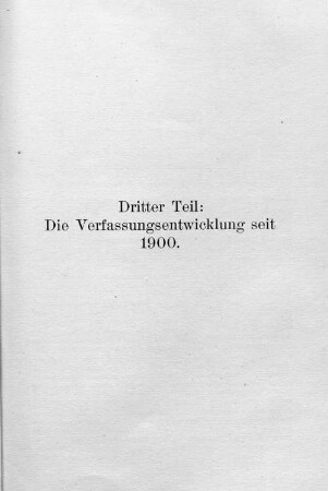Dritter Teil: Die Verfassungsentwicklung seit 1900.