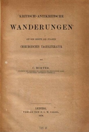 Kritisch-antikritische Wanderungen auf dem Gebiete der jüngsten chirurgischen Tagesliteratur