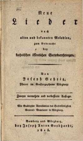 Neue Lieder ... zum Gebrauche bey katholischen öffentlichen Gottesverehrungen